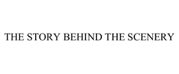 THE STORY BEHIND THE SCENERY trademark