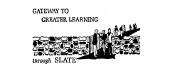 GATEWAY TO GREATER LEARNING, THROUGH SLATE trademark