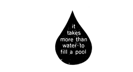 IT TAKES MORE THAN WATER TO FILL A POOL trademark