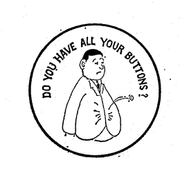 DO YOU HAVE ALL YOUR BUTTONS? trademark