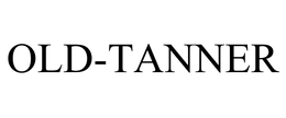 OLD-TANNER trademark