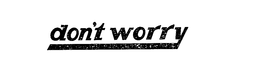 DON'T WORRY trademark