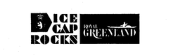 ICE CAP ROCKS ROYAL GREENLAND THE ROYAL GREENLAND TRADE DEPARTMENT trademark