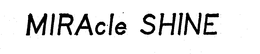 MIRACLE SHINE trademark