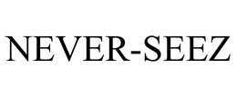 NEVER-SEEZ trademark