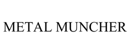METAL MUNCHER trademark