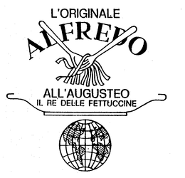 ALFREDO L'ORIGINALE ALL AUGUSTEO IL RE DELLE FETTUCCINE trademark
