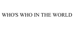 WHO'S WHO IN THE WORLD trademark