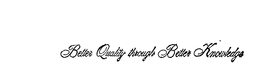 BETTER QUALITY THROUGH BETTER KNOWLEDGE trademark