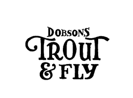 DOBSONS TROUT & FLY trademark