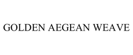 GOLDEN AEGEAN WEAVE trademark