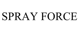 SPRAY FORCE trademark