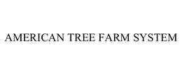 AMERICAN TREE FARM SYSTEM trademark