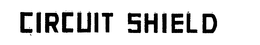 CIRCUIT SHIELD trademark