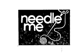 NEEDLE ME trademark