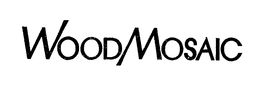 WOOD MOSAIC trademark