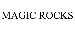 MAGIC ROCKS trademark