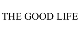 THE GOOD LIFE trademark