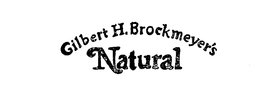 GILBERT H. BROCKMEYER'S NATURAL trademark