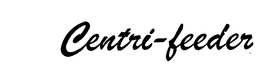 CENTRI-FEEDER trademark