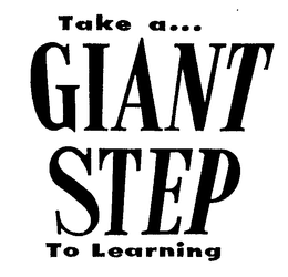 TAKE A... GIANT STEP TO LEARNING trademark