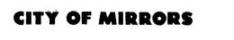 CITY OF MIRRORS trademark