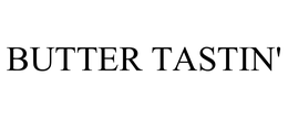 BUTTER TASTIN' trademark