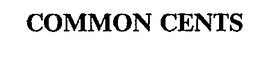 COMMON CENTS trademark