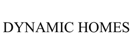 DYNAMIC HOMES trademark