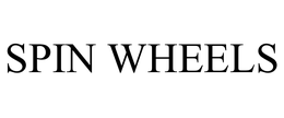 SPIN WHEELS trademark