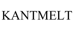 KANTMELT trademark