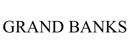 GRAND BANKS trademark