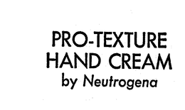 PRO-TEXTURE HAND CREAM BY NEUTROGENA trademark