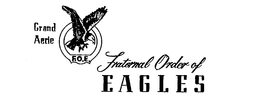 GRAND AERIE F.O.E. FRATERNAL ORDER OF EAGLES trademark