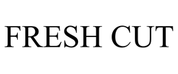 FRESH CUT trademark
