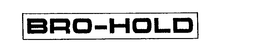 BRO-HOLD trademark