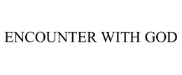 ENCOUNTER WITH GOD trademark