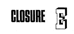 CLOSURE E trademark