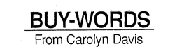 BUY-WORDS FROM CAROLYN DAVIS trademark