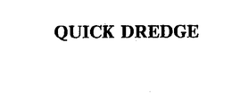 QUICK DREDGE trademark