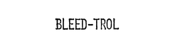 BLEED-TROL trademark