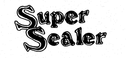 SUPER SEALER trademark