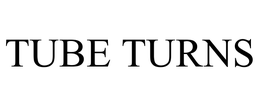 TUBE TURNS trademark
