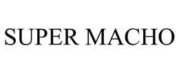 SUPER MACHO trademark
