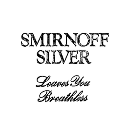 SMIRNOFF SILVER LEAVES YOU BREATHLESS trademark