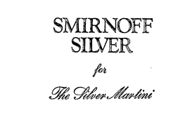 SMIRNOFF SILVER FOR THE SILVER MARTINI trademark