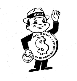 H.W.D. FIRST FEDERAL'S HARD WORKING DOLLAR trademark