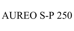 AUREO S-P 250 trademark