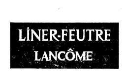 LINER-FEUTRE LANCOME trademark
