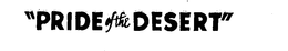 "PRIDE OF THE DESERT" trademark
